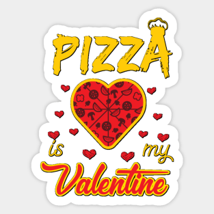 Pizza is My Valentine 5 Sticker